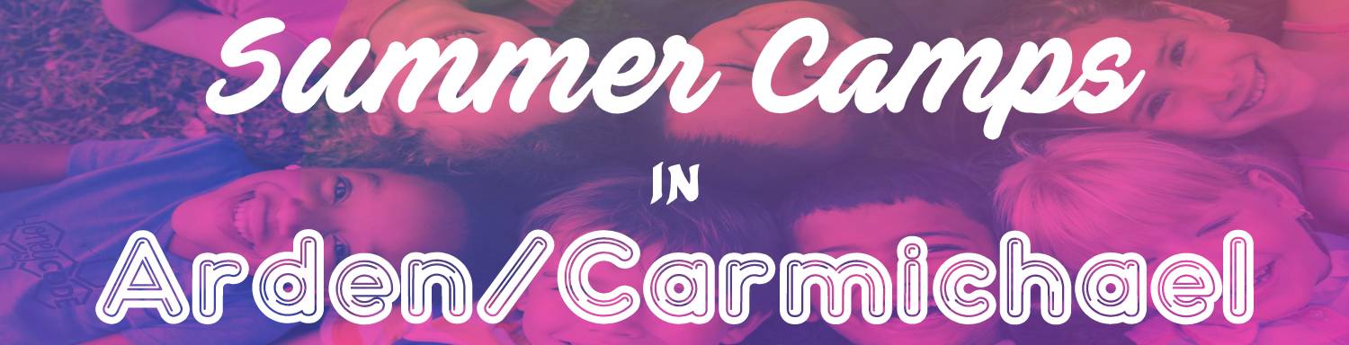 Summer Camps in Arden/Carmichael